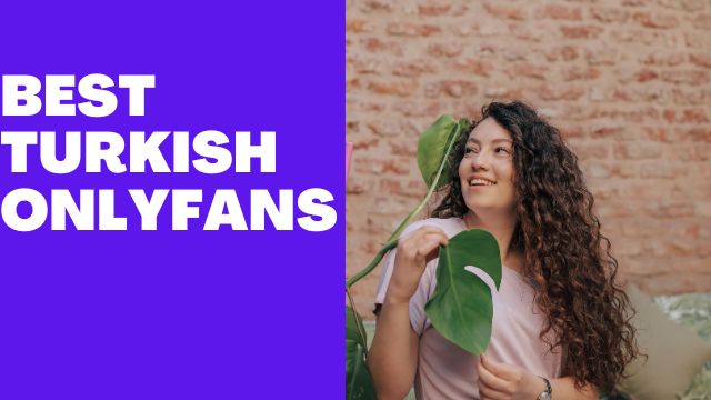 TOP Turkish OnlyFans: 11 Best Turkish OnlyFans Models To Subscribe